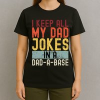 I Keep All My Dad Jokes In A Dad A Base Funny Programming T-Shirt