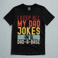 I Keep All My Dad Jokes In A Dad A Base Funny Programming T-Shirt