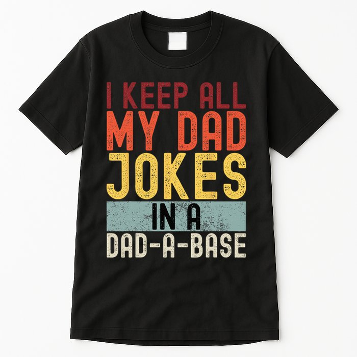 I Keep All My Dad Jokes In A Dad A Base Funny Programming Tall T-Shirt