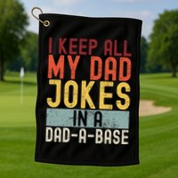I Keep All My Dad Jokes In A Dad A Base Funny Programming Golf Towel