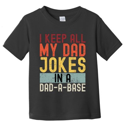 I Keep All My Dad Jokes In A Dad A Base Funny Programming Toddler T-Shirt