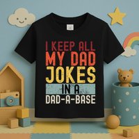 I Keep All My Dad Jokes In A Dad A Base Funny Programming Toddler T-Shirt