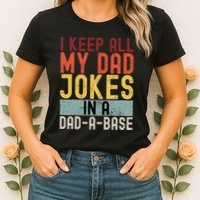 I Keep All My Dad Jokes In A Dad A Base Funny Programming Womens T-Shirt