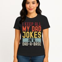 I Keep All My Dad Jokes In A Dad A Base Funny Programming Womens T-Shirt