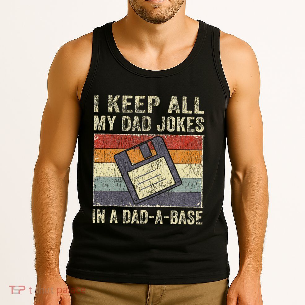 I Keep All My Dad Jokes In A DadABase Vintage Father Dad Tank Top