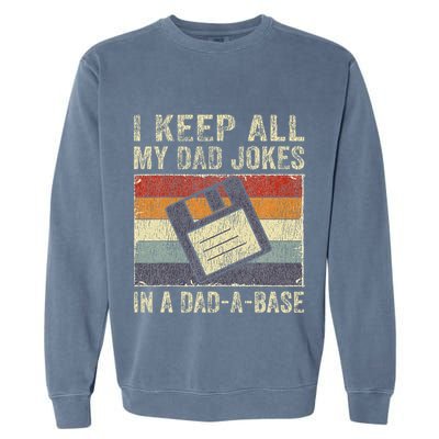 I Keep All My Dad Jokes In A DadABase Vintage Father Dad Garment-Dyed Sweatshirt