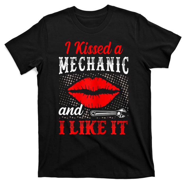 I Kissed A Mechanic And I Like It Funny Mechanic Lovers T-Shirt