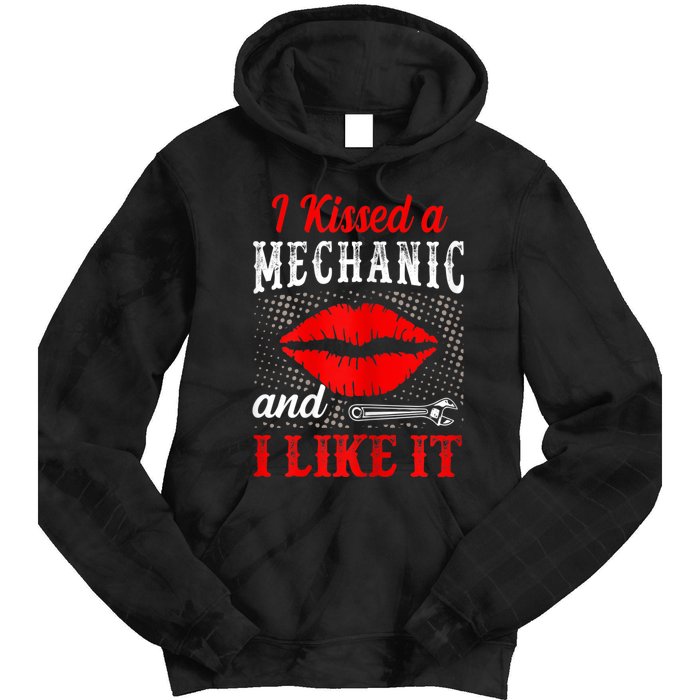 I Kissed A Mechanic And I Like It Funny Mechanic Lovers Tie Dye Hoodie