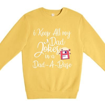 I Keep All My Dad Jokes In A Dadabase Funny Dad Jokes Great Gift Premium Crewneck Sweatshirt