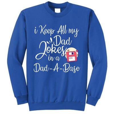 I Keep All My Dad Jokes In A Dadabase Funny Dad Jokes Great Gift Sweatshirt