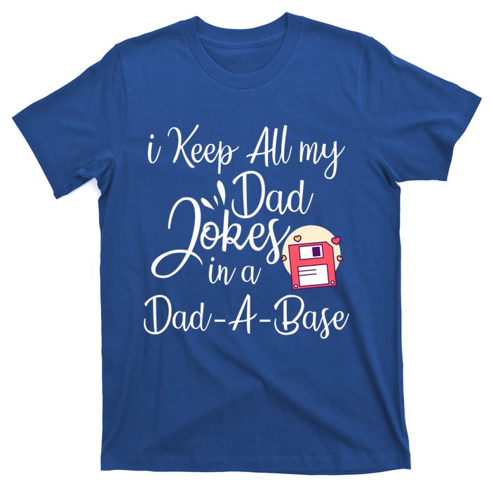 I Keep All My Dad Jokes In A Dadabase Funny Dad Jokes Great Gift T-Shirt