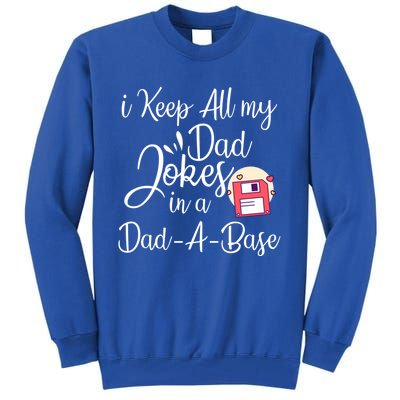 I Keep All My Dad Jokes In A Dadabase Funny Dad Jokes Great Gift Tall Sweatshirt