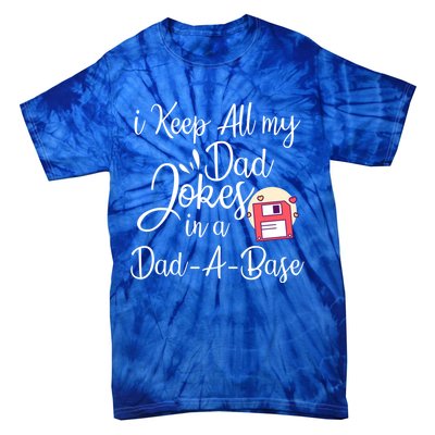 I Keep All My Dad Jokes In A Dadabase Funny Dad Jokes Great Gift Tie-Dye T-Shirt