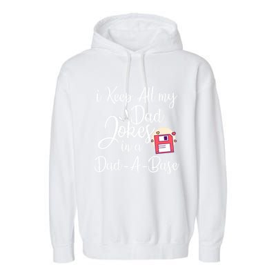 I Keep All My Dad Jokes In A Dadabase Funny Dad Jokes Great Gift Garment-Dyed Fleece Hoodie