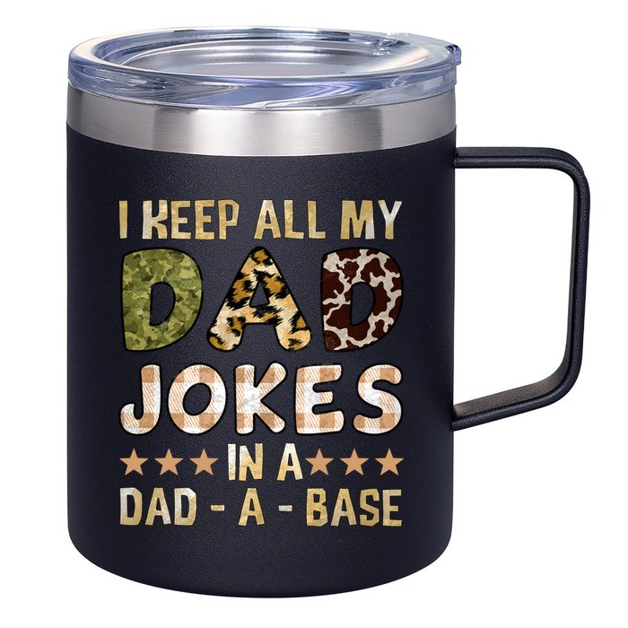 I Keep All My Dad Jokes In A Dad A Base Father's Day 12oz Stainless Steel Coffee Mug