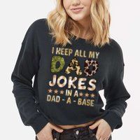 I Keep All My Dad Jokes In A Dad A Base Father's Day Cropped Pullover Crew