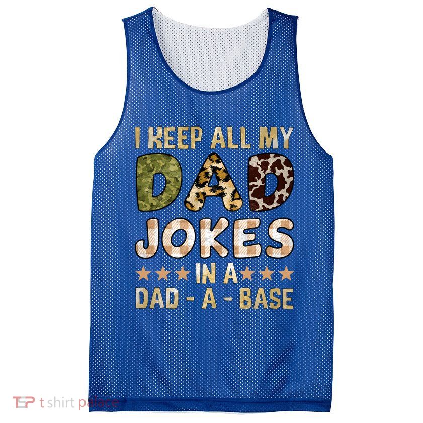 I Keep All My Dad Jokes In A Dad A Base Father's Day Mesh Reversible Basketball Jersey Tank