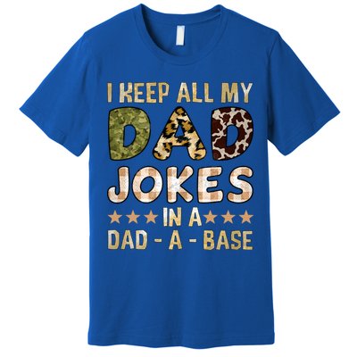 I Keep All My Dad Jokes In A Dad A Base Father's Day Premium T-Shirt