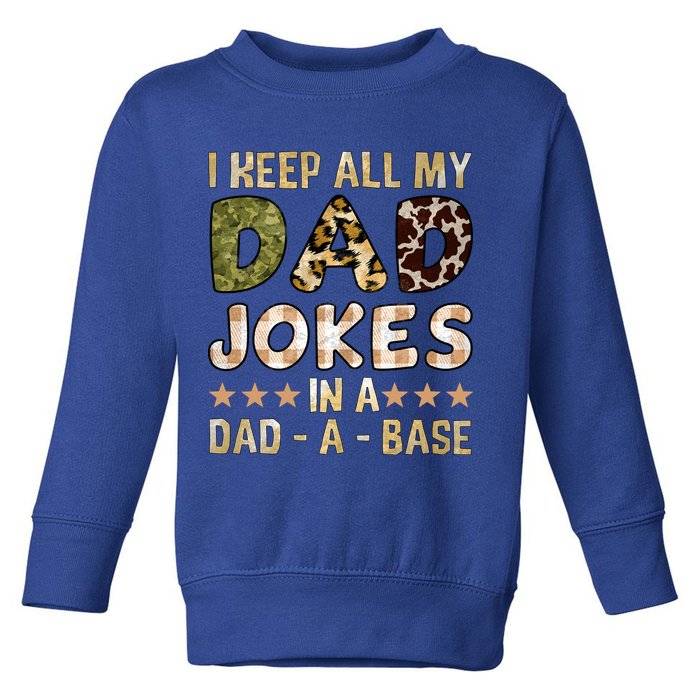 I Keep All My Dad Jokes In A Dad A Base Father's Day Toddler Sweatshirt