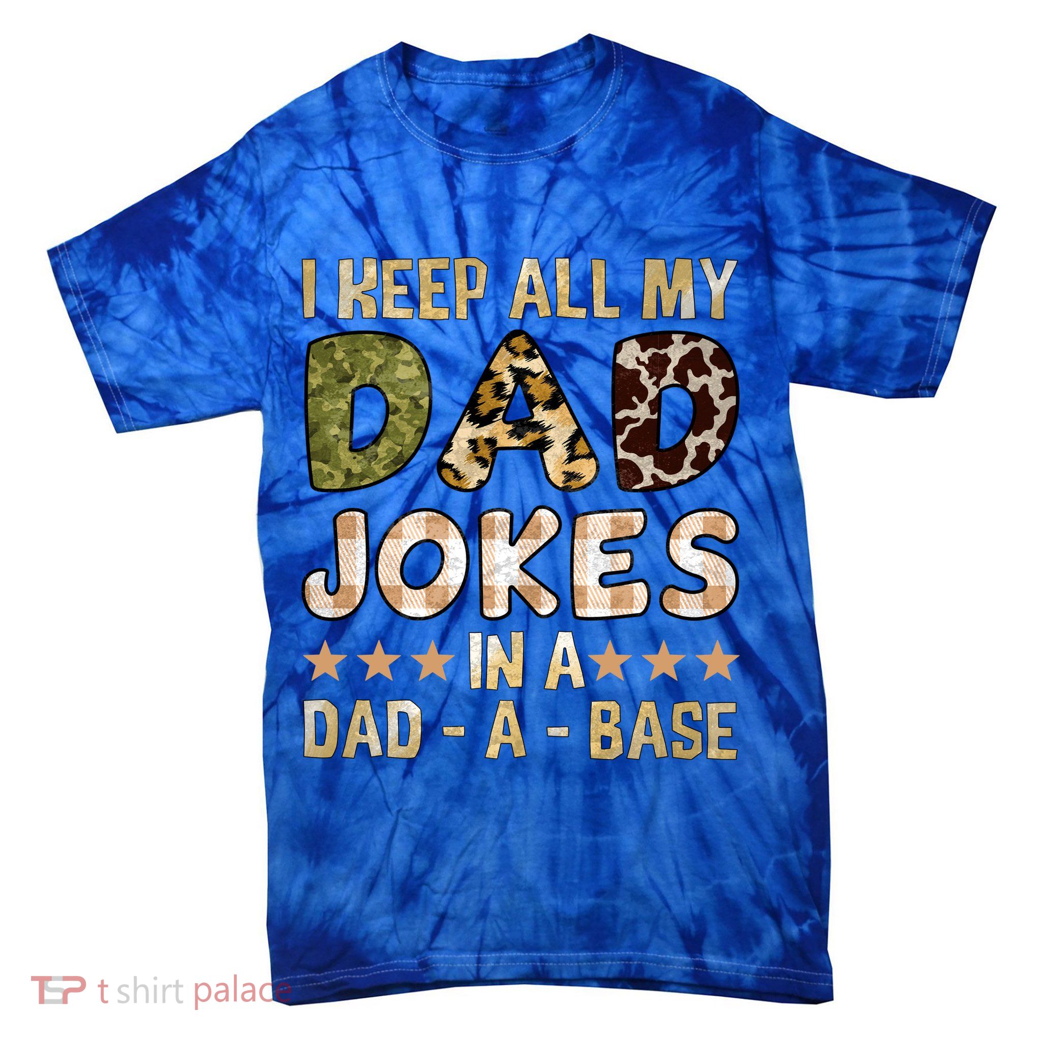 I Keep All My Dad Jokes In A Dad A Base Father's Day Tie-Dye T-Shirt