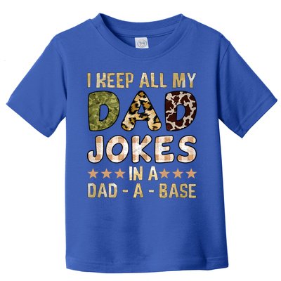I Keep All My Dad Jokes In A Dad A Base Father's Day Toddler T-Shirt