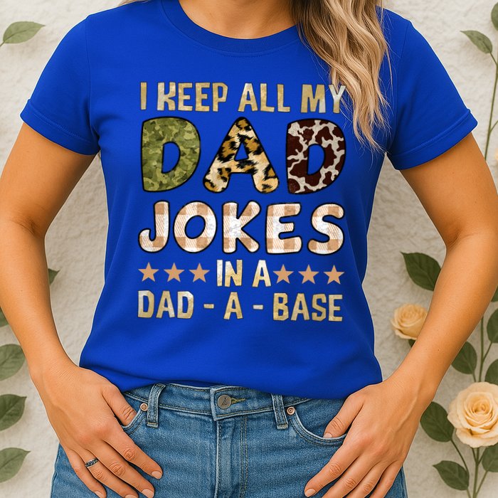 I Keep All My Dad Jokes In A Dad A Base Father's Day Womens T-Shirt