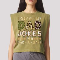 I Keep All My Dad Jokes In A Dad A Base Father's Day Garment-Dyed Women's Muscle Tee
