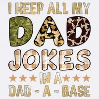 I Keep All My Dad Jokes In A Dad A Base Father's Day Garment-Dyed Sweatshirt