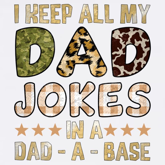 I Keep All My Dad Jokes In A Dad A Base Father's Day Garment-Dyed Sweatshirt