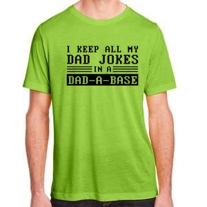 I Keep All My Dad Jokes In A Dad A Base Fathers Day Gift Great Gift Adult ChromaSoft Performance T-Shirt