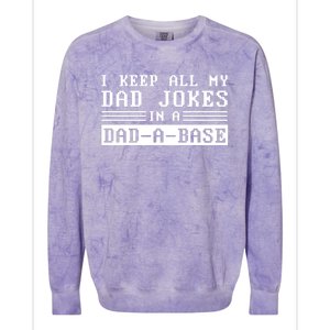 I Keep All My Dad Jokes In A Dad A Base Fathers Day Gift Great Gift Colorblast Crewneck Sweatshirt