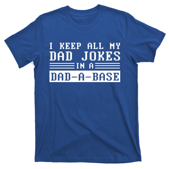 I Keep All My Dad Jokes In A Dad A Base Fathers Day Gift Great Gift T-Shirt