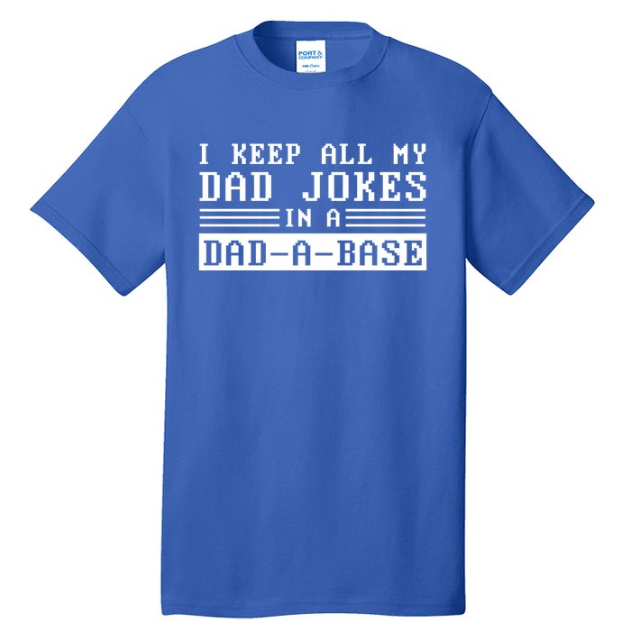 I Keep All My Dad Jokes In A Dad A Base Fathers Day Gift Great Gift Tall T-Shirt