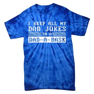 I Keep All My Dad Jokes In A Dad A Base Fathers Day Gift Great Gift Tie-Dye T-Shirt