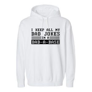 I Keep All My Dad Jokes In A Dad A Base Fathers Day Gift Great Gift Garment-Dyed Fleece Hoodie