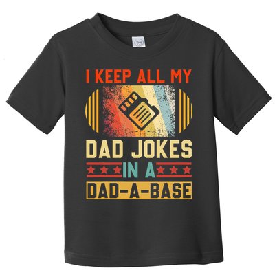 I Keep All My Dad Jokes In A Dad A Base Vintage Fathers Day Toddler T-Shirt