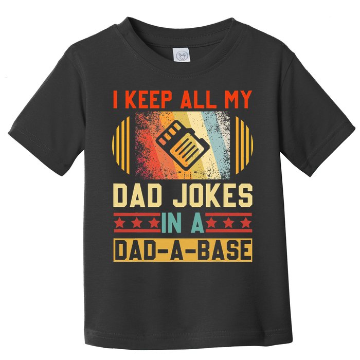 I Keep All My Dad Jokes In A Dad A Base Vintage Fathers Day Toddler T-Shirt