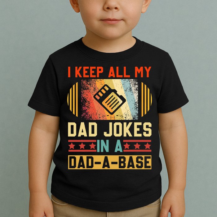 I Keep All My Dad Jokes In A Dad A Base Vintage Fathers Day Toddler T-Shirt