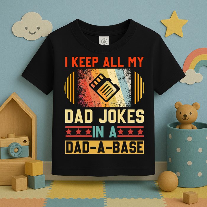 I Keep All My Dad Jokes In A Dad A Base Vintage Fathers Day Toddler T-Shirt