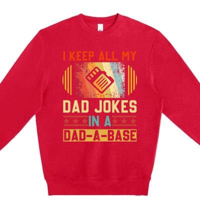 I Keep All My Dad Jokes In A Dad A Base Vintage Fathers Day Premium Crewneck Sweatshirt