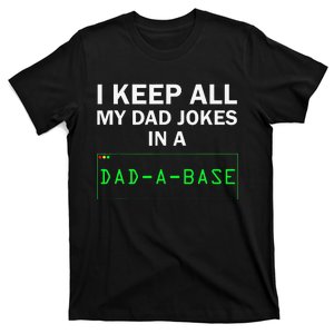 I Keep All My Dad Jokes In A Dad A Base Funny Dad Joke Gift T-Shirt