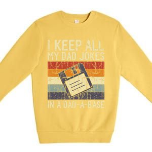 I Keep All My Dad Jokes In A Dad A Base Funny Dad Joke Gift Premium Crewneck Sweatshirt