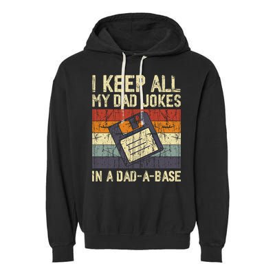 I Keep All My Dad Jokes In A Dad A Base Funny Dad Joke Gift Garment-Dyed Fleece Hoodie