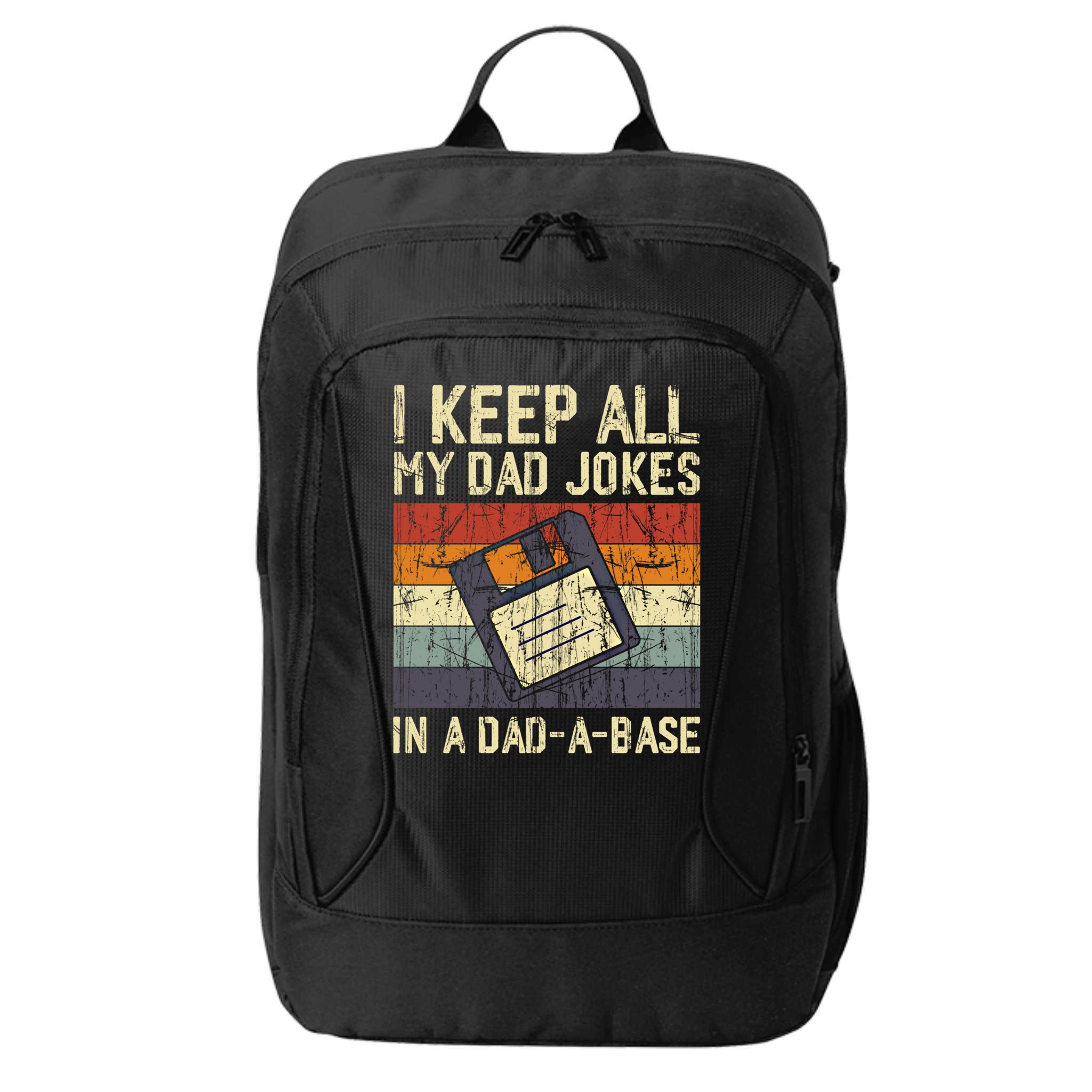 I Keep All My Dad Jokes In A Dad A Base Funny Dad Joke Gift City Backpack