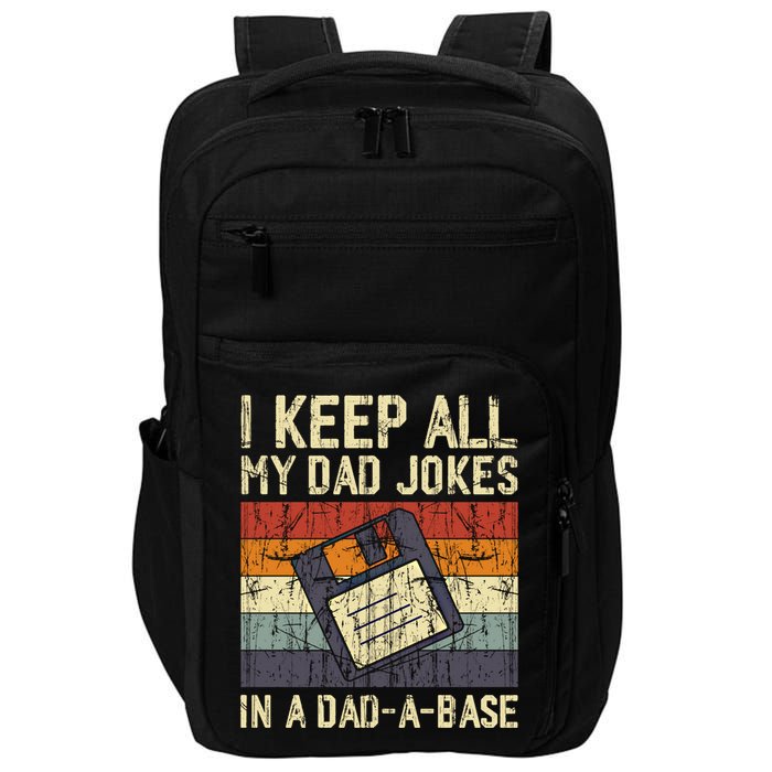I Keep All My Dad Jokes In A Dad A Base Funny Dad Joke Gift Impact Tech Backpack