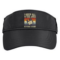 I Keep All My Dad Jokes In A Dad A Base Funny Dad Joke Gift Adult Drive Performance Visor