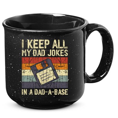 I Keep All My Dad Jokes In A Dad A Base Funny Dad Joke Gift 15oz Campfire Ceramic Mug