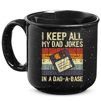 I Keep All My Dad Jokes In A Dad A Base Funny Dad Joke Gift 15oz Campfire Ceramic Mug