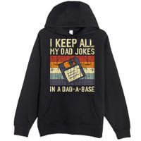 I Keep All My Dad Jokes In A Dad A Base Funny Dad Joke Gift Premium Pullover Hoodie