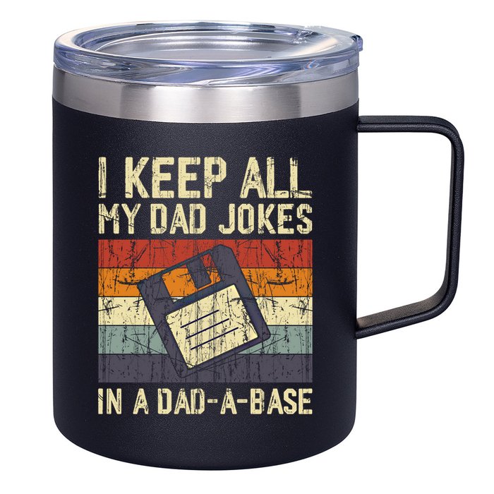 I Keep All My Dad Jokes In A Dad A Base Funny Dad Joke Gift 12oz Stainless Steel Coffee Mug